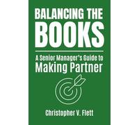 Balancing the Books: The Senior Manager's Guide to Making Partner