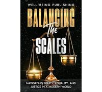 Balancing the Scales: Navigating Equity, Equality, and Justice in a Modern World