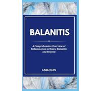 BALANITIS: A Comprehensive Overview of Inflammation in Males: Balanitis and Beyond