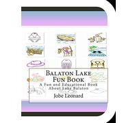 Balaton Lake Fun Book: A Fun and Educational Book About Lake Balaton