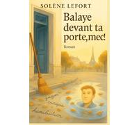 Balaye devant ta porte, mec !: Et si le vrai courage, c’était d’apprendre à se regarder ? À lire comme un miroir de notre époque et comme une caresse pour ceux qui ont déjà trébuché.