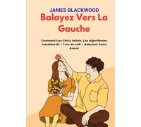 Balayez vers la gauche: Comment les choix infinis, les algorithmes instables et « l'ère du soft » sabotent votre avenir (La collection de l'avocat ... interdits de la domination juridique)