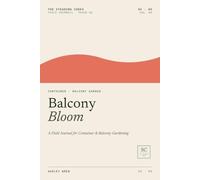 Balcony Bloom: A Field Journal for Container & Balcony Gardening