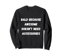 Bald and Brave Meme for Men with Shiny Heads Sweatshirt