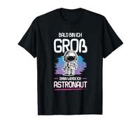 Bald Bin Ich Groß Dann Werde Ich Astronaut Funny Space Shirt T-Shirt