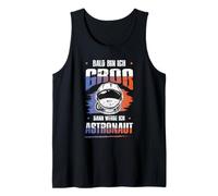 Bald Bin Ich Groß Dann Werde Ich Astronaut Funny Space Shirt Tank Top