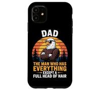 Bald Dad Man Who Has Everything Bald Eagle Funny Fathers Day Case for iPhone 11