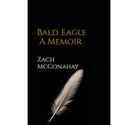 Bald Eagle : A Memoir