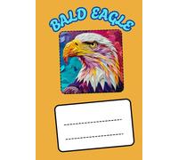 BALD EAGLE: ANIMALS OF THE WORLD, Positive Affirmation, Motivational and Inspirational Notebook, Animal Notebook, Birthday Gifts, Motivational Gifts, Notebook Gifts, Anniversary Gifts, For All...
