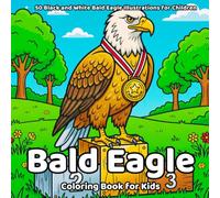 Bald Eagle Coloring Book: 50 Black and White Bald Eagle Illustrations for Children