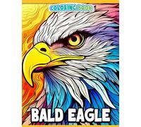 Bald Eagle Coloring Book: De-stress with 30 US National Emblem coloring pictures perfect for gag, Christmas, and white elephant gifts. Optimize your .