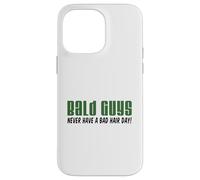Bald Guys Never Have A Bad Hair Day Funny Case for iPhone 14 Pro Max