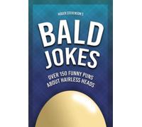 Bald Jokes: 150 Funny Puns About Hairless Heads! (Funny Gifts for Men)