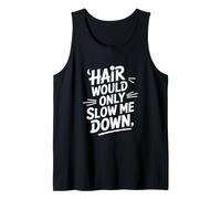 Bald Runner Hair Would Only Slow Me Down Tank Top