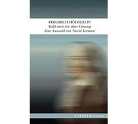 Bald sind wir aber Gesang: Eine Auswahl aus seinen Werken und Briefen