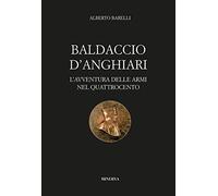 Baldaccio d'Anghiari. Le avventure delle armi nel Quattrocento