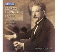 Andrea Macinanti – Marco Enrico Bossi: Complete Organ Works, Vol. XIV – Tactus