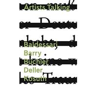 Baldessari, John - Artists Talking: Conceptual Art Baldessari Barry Büchler Deller Kosuth