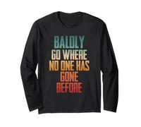 Balding Bald Baldly Go Where No One Has Gone Before Long Sleeve T-Shirt