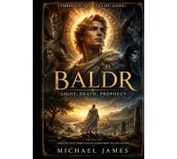 Baldr - Light Death Prophecy: I Died So That Hope Could Learn How To Live Again. (Through The Eyes of Gods)