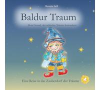 Baldur Traum: Eine Reise in das Zauberdorf der Träume - Kinderbuch zum Einschlafen ab 4 Jahren mit Vorlesegeschichte, Traumreise und Mitmachteil