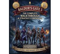 Baldur's Gate 3: The Complete Walkthrough & Strategy Companion: An Unofficial Guide - 2026 Edition: Step-by-Step Quests, Secrets Revealed, and Expert Strategies