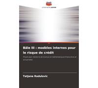 Bâle III : modèles internes pour le risque de crédit: Projet avec mémoire de licence en mathématiques financières et actuarielles
