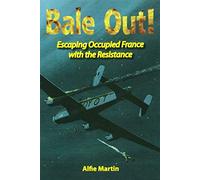 Bale Out!: Escaping Occupied France with the Resistance