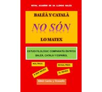 Baléà y Català no són lo matex: Estudi filològic comparatíu entr'es Baléà, Català y Español