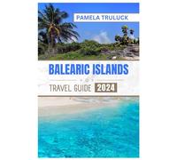 BALEARIC ISLANDS TRAVEL GUIDE 2024