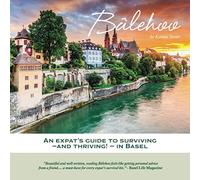Bâlehoo: An Expat's Guide to Surviving - and Thriving! - in Basel: 1