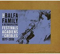 Balfa Family - A Retrospective Festivals Acadiens Et Creoles 1977-2010