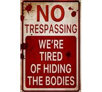 Balgardekor No Trespassing Signs For Fence Funny Metal Tin Yard Signs Garden Outdoor Decor Gifts We are Tired of Hiding the Bodies (No Trespassing We are tired of hiding our Bodies)