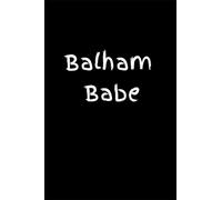 Balham Babe: Blank Lined Notebook Gift|Living in South London (Balham South West London Notebook Gifts)