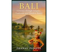 BALI A Journey through Temples, Traditions, and Timeless Beauty