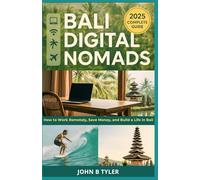 BALI DIGITAL NOMADS: How to Work Remotely, Save Money, and Build a Life in Bali