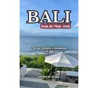 Bali Guía de Viaje 2025: Playas, templos y escapadas a la isla