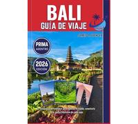 BALI GUÍA DE VIAJE 2026: Tu compañero de confianza para explorar el mundo, conectar con la gente y disfrutar de cada viaje.