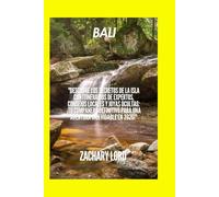 BALI GUÍA DE VIAJES 2026: "Descubre los secretos de la isla con itinerarios de expertos, consejos locales y joyas ocultas: ¡tu compañero definitivo para una aventura inolvidable en 2026!"