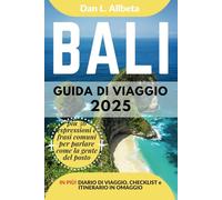 BALI Guida di viaggio 2025: Esplora le spiagge, la fauna selvatica, la cucina e gli affascinanti monumenti dell'India con un itinerario ideale di 7 ... (Guida Di Viaggio Tascabile Facile)