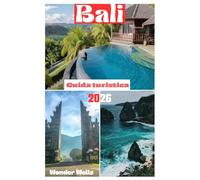 Bali Guida turistica 2026: Essenziali perPianificazione ed esplorazione con immagini, consigli pratici e informazioni aggiornate come la gente del posto per i principiantiR