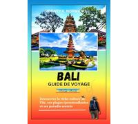 Bali Guide de voyage 2025-2026: Découvrez la riche culture de l'île, ses plages époustouflantes et ses paradis secrets (RODNEY NORMAND TRAVEL GUIDE (TRANSLATION))