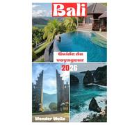 Bali Guide du voyageur 2026: Essentiels pourPlanifier et explorer avec des photos, des conseils pratiques et des informations mises à jour comme un local pour les nouveaux venus