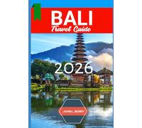 BALI, INDONESIA TRAVEL GUIDE 2026: "Your Essential 2026 Guide to Exploring this destination with Itineraries, Must-See Attractions, Local Tips & Hidden Gems" (Explore Destinations)