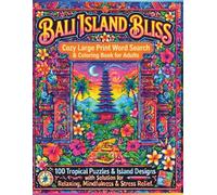 Bali Island Bliss: Cozy Large Print Word Search & Coloring Book for Adults. 100 Tropical Puzzles & Island Designs with Solution for Relaxation, Mindfulness & Stress Relief.