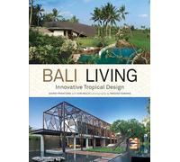 Bali Living: Innovative Tropical Design
