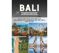 Bali Mit kleinem Budget: Ihr ultimativer Leitfaden für erschwingliche Abenteuer auf der Insel der Götter (Die Penny-Pathfinder-Kollektion)