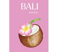 Bali Notebook: A4 Hardcover Travel Journal | Tropical Island Notebook | 120 Blank Pages | Aesthetic Pink Coconut Design | Holiday Diary & Writing ... Daily Writing & Dreaming of Bali Escapes