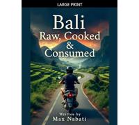 Bali: Raw, Cooked & Consumed