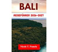 Bali Reiseführer 2026-2027: Entdecken Sie die Top-Attraktionen, Insider-Tipps und wichtige Informationen, um Ubud , Seminyak , Canggu und mehr wie ein Profi zu erkunden
